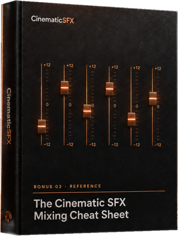 The Cinematic SFX Mixing Cheat Sheet